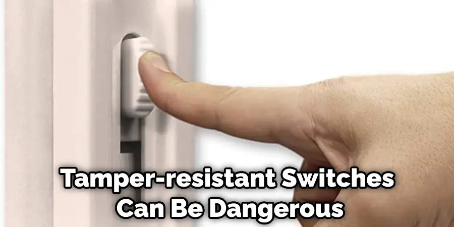 Tamper-resistant Switches Can Be Dangerous
