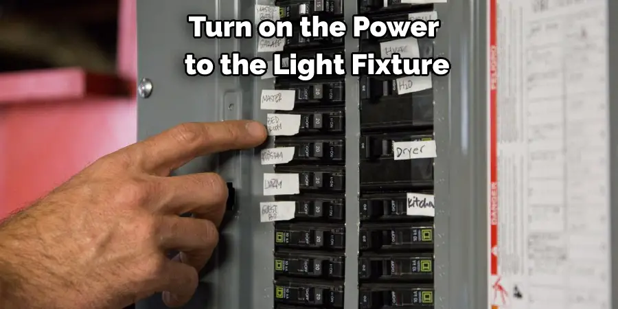 Turn on the Power to the Light Fixture