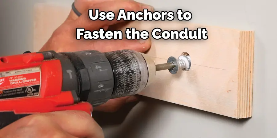 Use Anchors to Fasten the Conduit