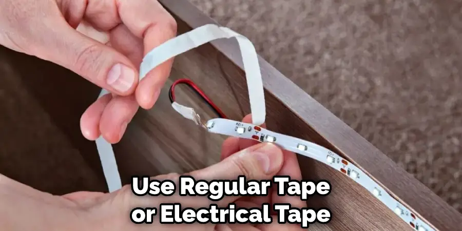 Use Regular Tape or Electrical Tape