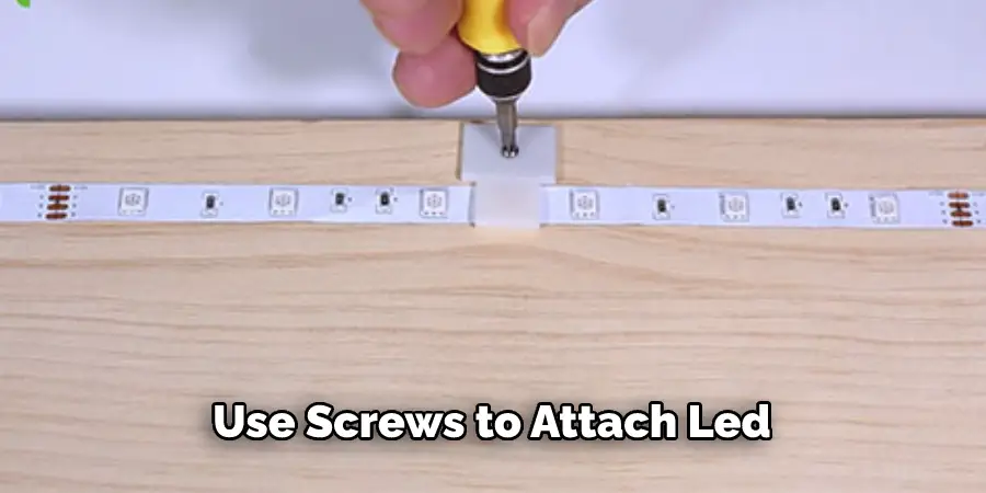 Use Screws to Attach Led