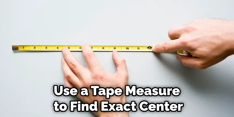 Use a Tape Measure to Find Exact Center