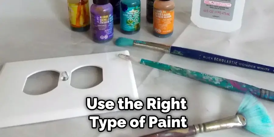 Use the Right Type of Paint