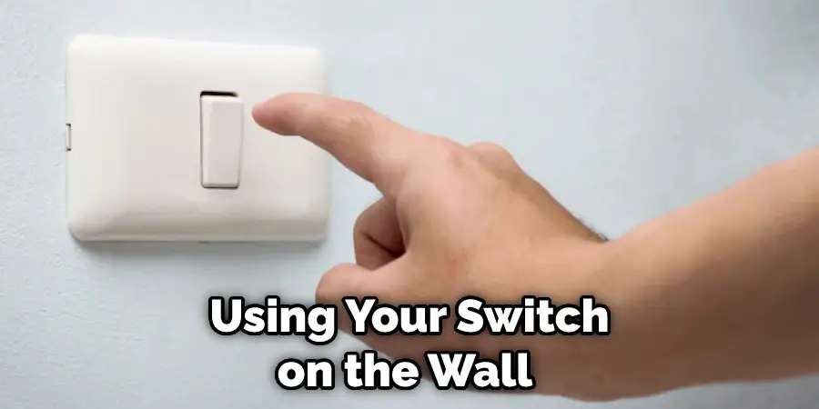  Using Your Switch on the Wall 