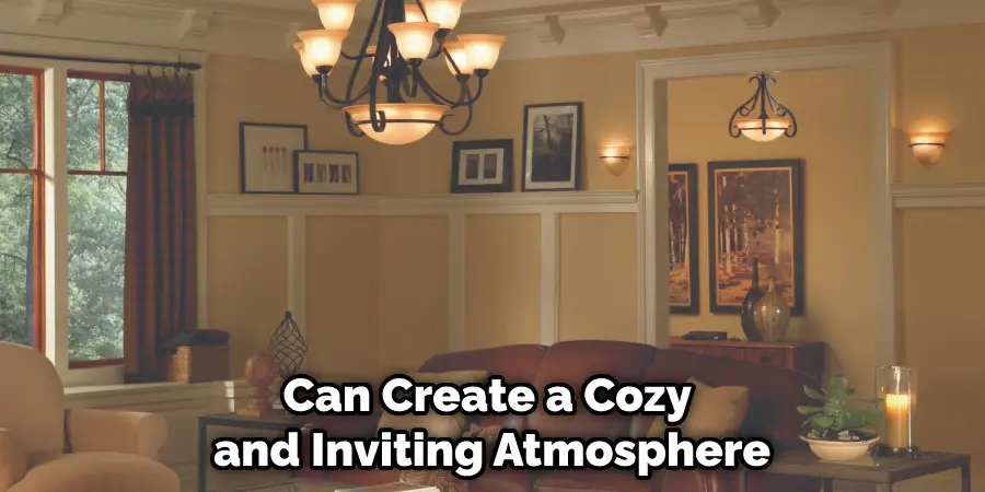 Can Create a Cozy  and Inviting Atmosphere