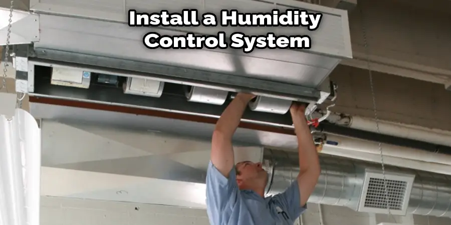 Install a Humidity  Control System