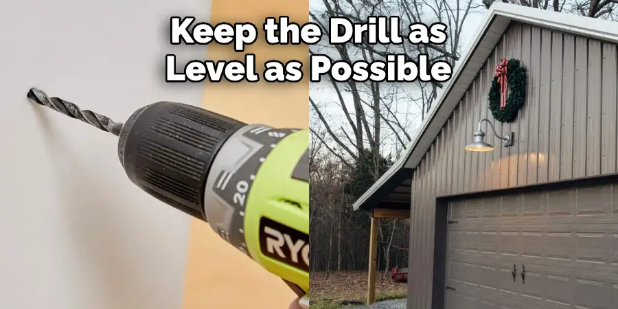 Keep the Drill as Level as Possible