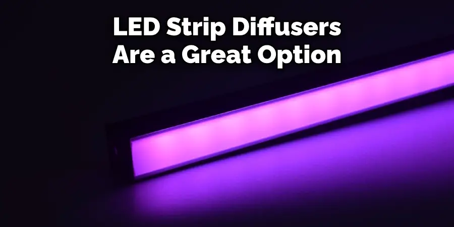  Led Strip Diffusers Are a Great Option