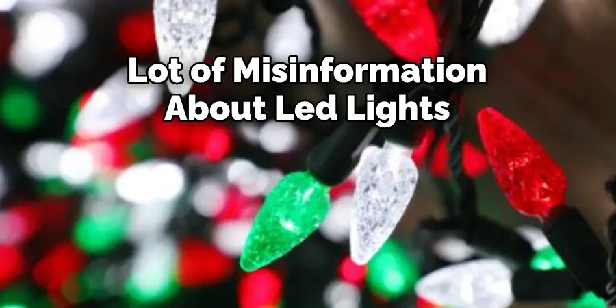 Lot of Misinformation About Led Lights