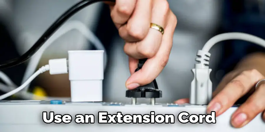 Use an Extension Cord