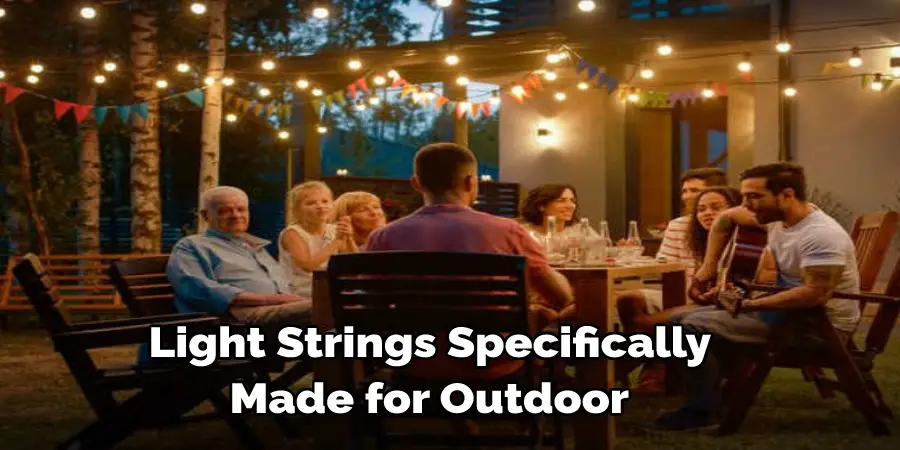  Light Strings Specifically  Made for Outdoor