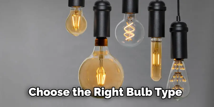 Choose the Right Bulb Type