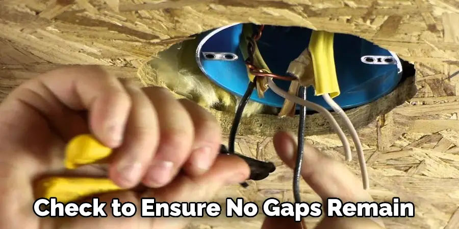  Check to Ensure No Gaps Remain