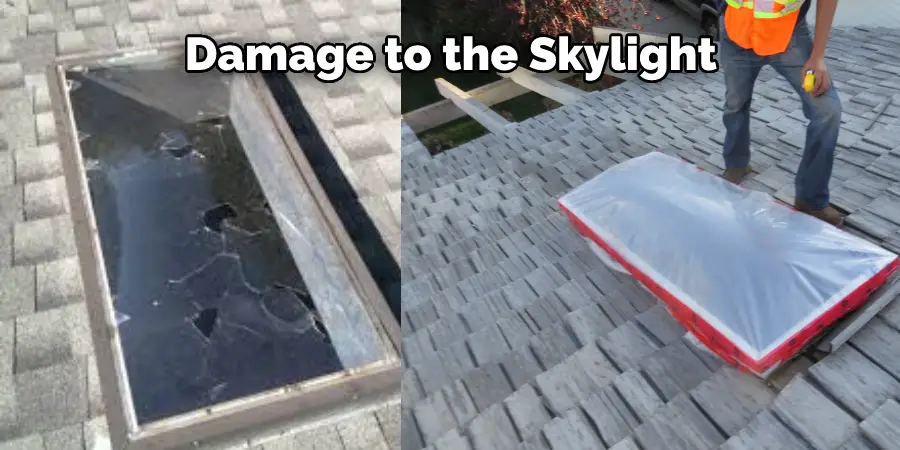 Damage to the Skylight