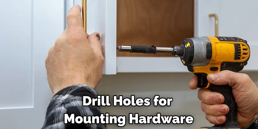 Drill Holes for  Mounting Hardware