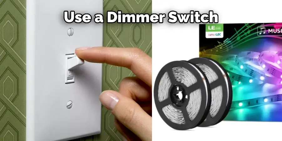 Use a Dimmer Switch
