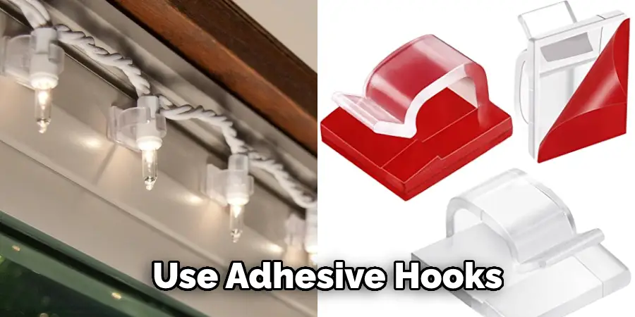 Use Adhesive Hooks 