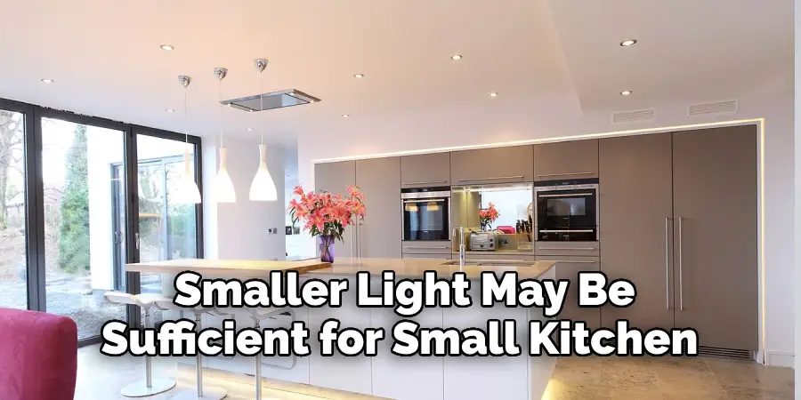  Smaller Light May Be Sufficient for Small Kitchen