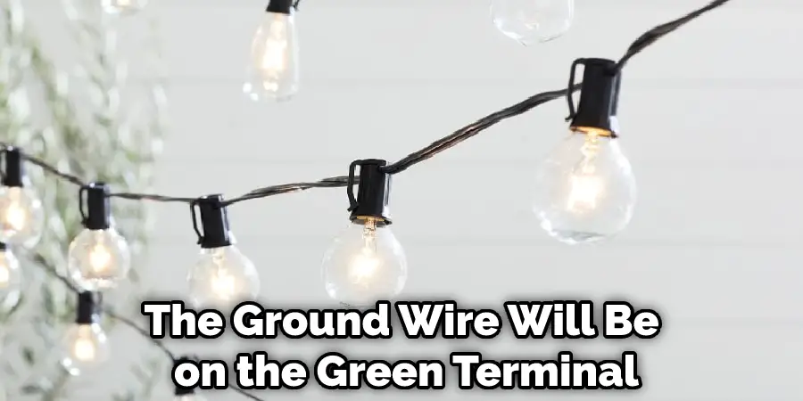 The Ground Wire Will Be on the Green Terminal