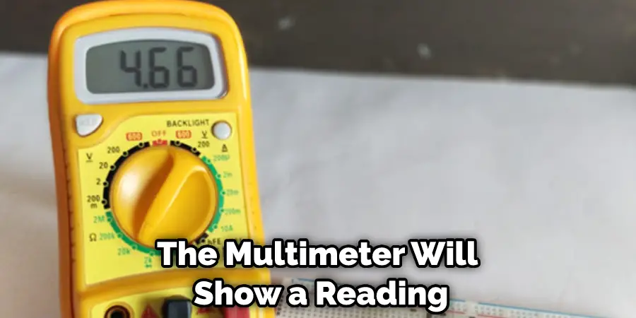 The Multimeter Will Show a Reading