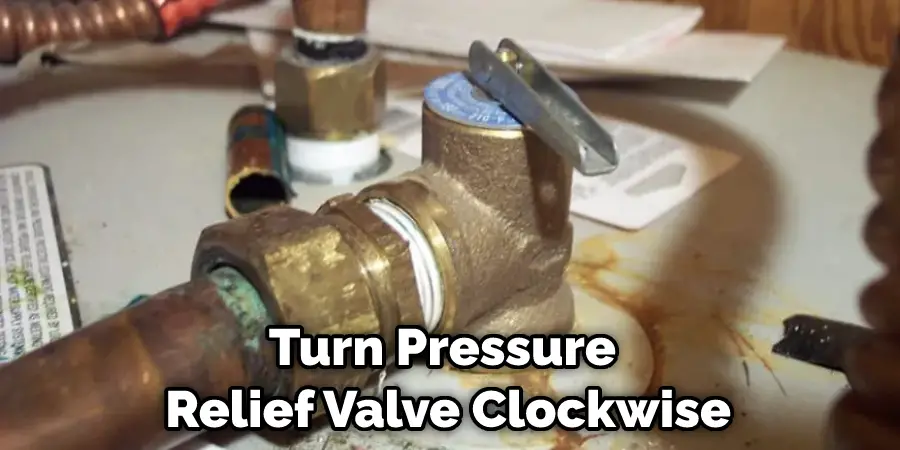 Turn Pressure  Relief Valve Clockwise