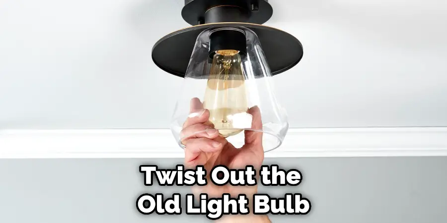 Twist Out the  Old Light Bulb