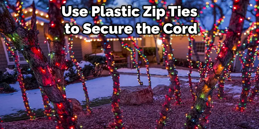 Use Plastic Zip Ties to Secure the Cord
