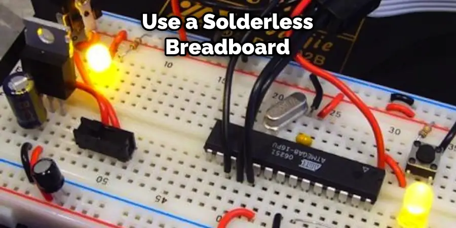 Use a Solderless Breadboard