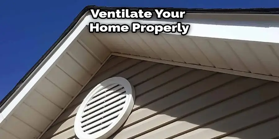 Ventilate Your Home Properly