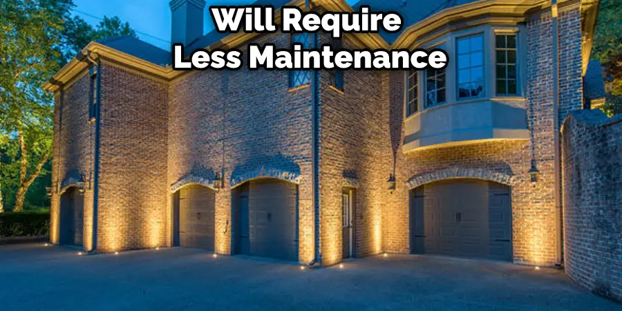 Will Require Less Maintenance