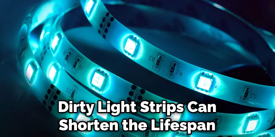 Dirty Light Strips Can Shorten the Lifespan