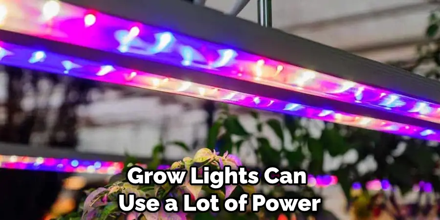 Grow Lights Can  Use a Lot of Power