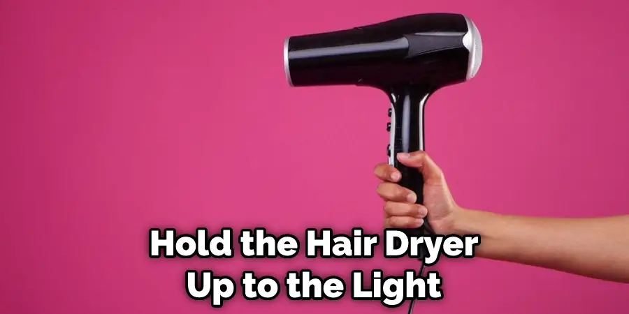 Hold the Hair Dryer Up to the Light