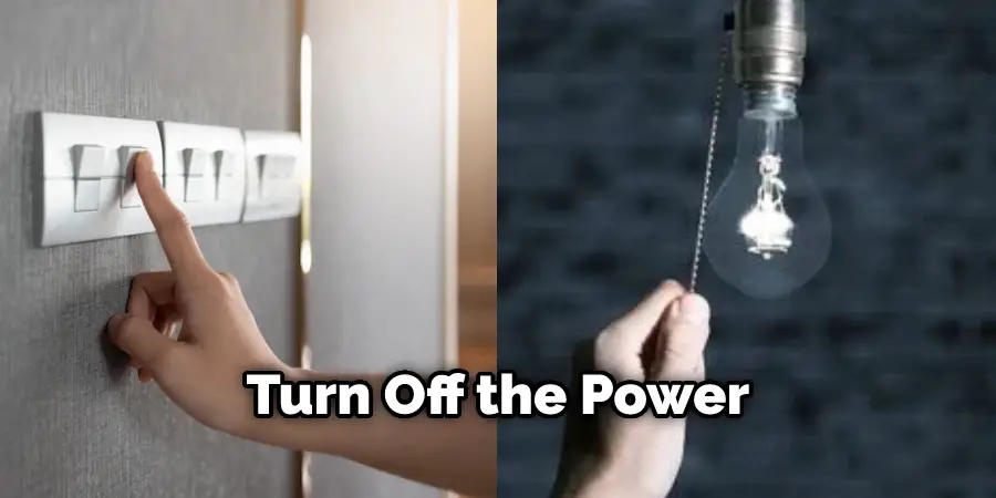  Turn Off the Power