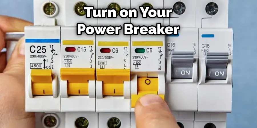 Turn on Your  Power Breaker 
