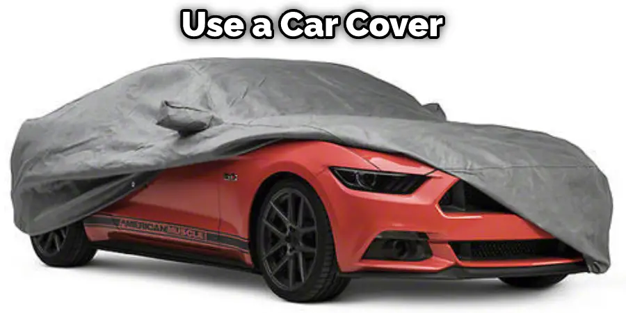 Use a Car Cover