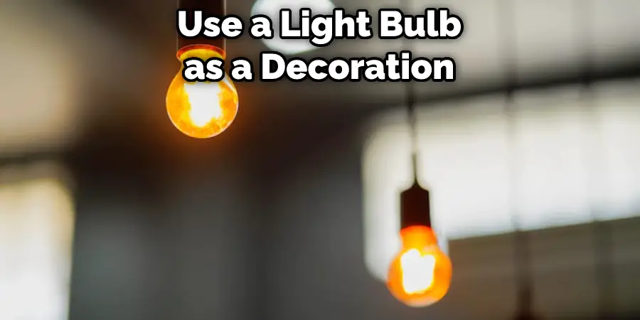 Use a Light Bulb as a Decoration