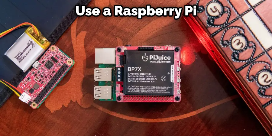 use a Raspberry Pi