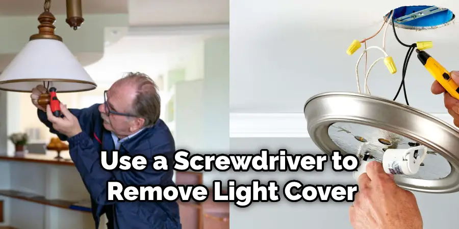 Use a Screwdriver to  Remove Light Cover
