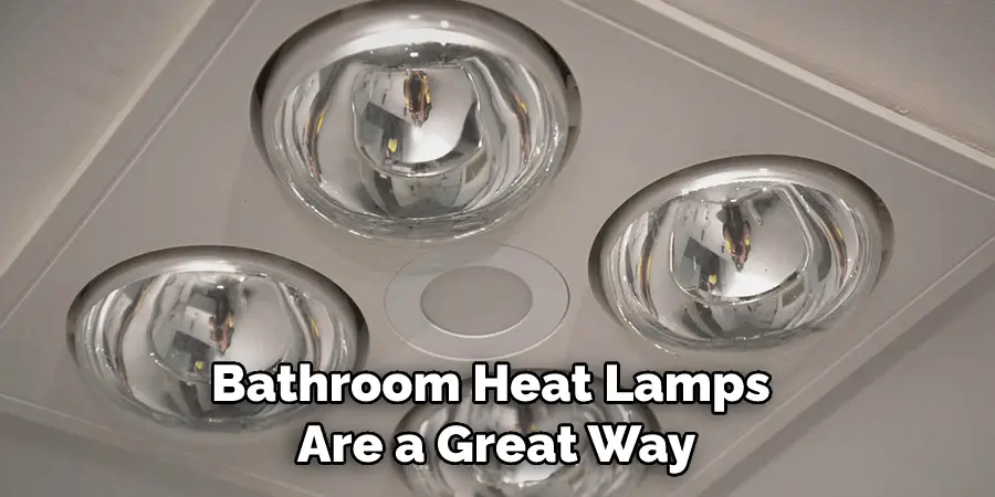 Bathroom Heat Lamps Are a Great Way