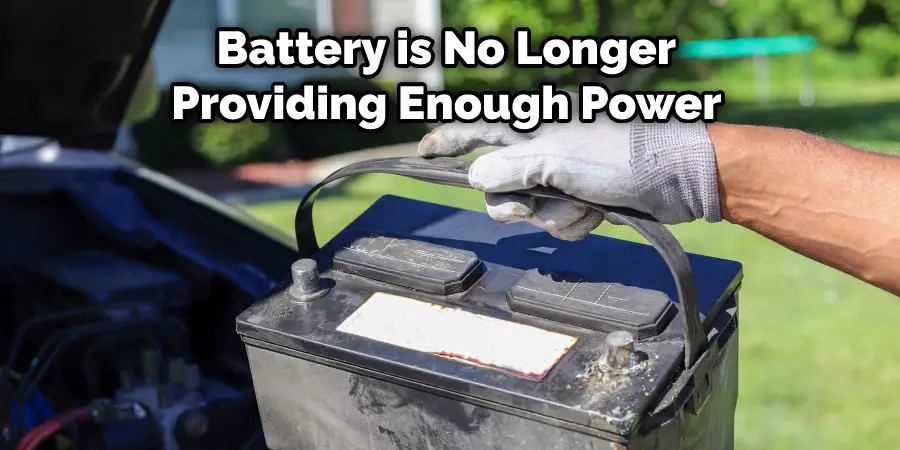 Battery is No Longer Providing Enough Power 