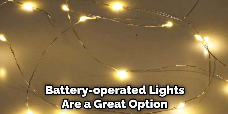  Battery-operated Lights Are a Great Option