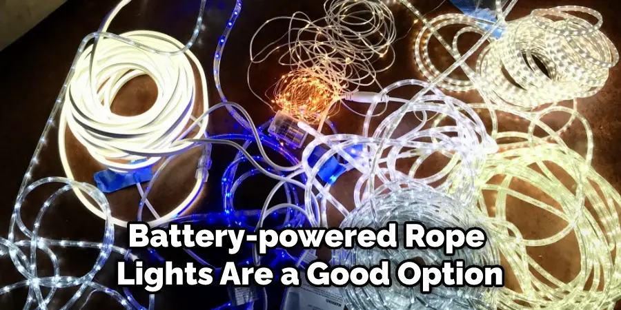 Battery-powered Rope Lights Are a Good Option