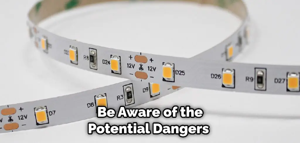 Be Aware of the Potential Dangers 