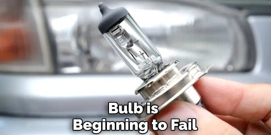 Bulb is Beginning to Fail