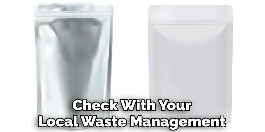 Check With Your Local Waste Management Regulations