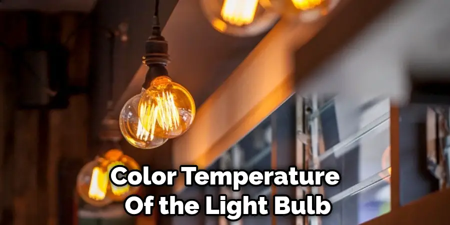 Color Temperature  Of the Light Bulb