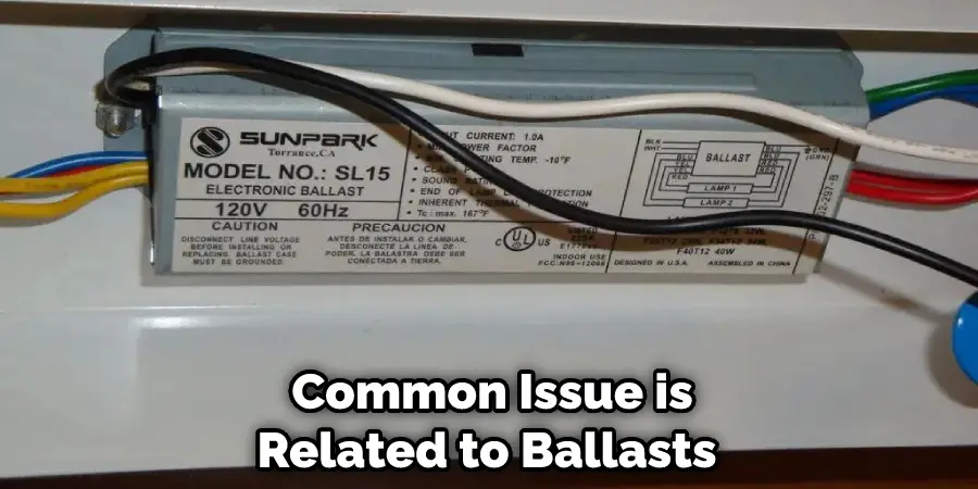 Common Issue is Related to Ballasts