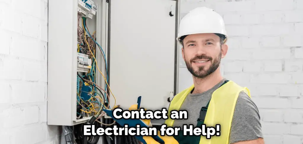 Contact an Electrician for Help!