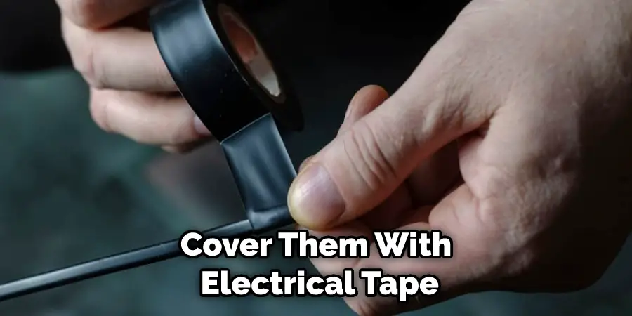 Cover Them With Electrical Tape